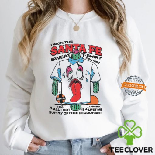 I Won The Santa Fe Sweat T Shirt Contest All I Got Is A Lifetime Supply Of Free Deodorant