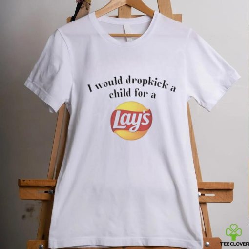 I Would Dropkick A Child For A Lays Chip Shirt