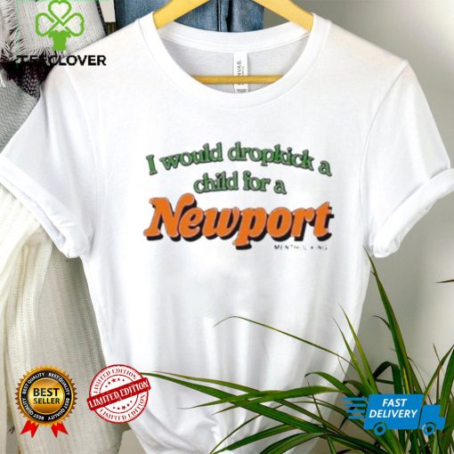 I Would Dropkick A Child For A Newport Menthol King Shirt
