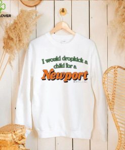 I Would Dropkick A Child For A Newport Menthol King Shirt