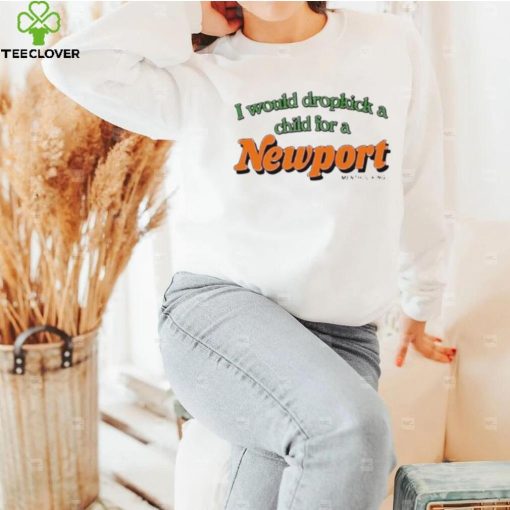 I Would Dropkick A Child For A Newport Menthol King Shirt