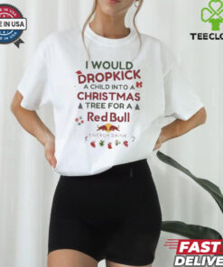 I Would Dropkick A Child Xmas Red Bull Shirt