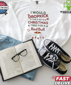 I Would Dropkick A Child Xmas Red Bull Shirt