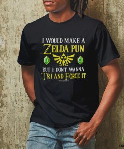 I Would Make a Zelda Pun Shirt