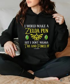 I Would Make a Zelda Pun Shirt