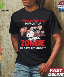 I Would Push You In Front Of Zombie To Save My Snoopy Halloween T Shirt