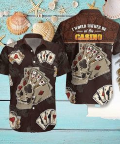 I Would Rather Be At The Casino Skull Hawaiian Shirt