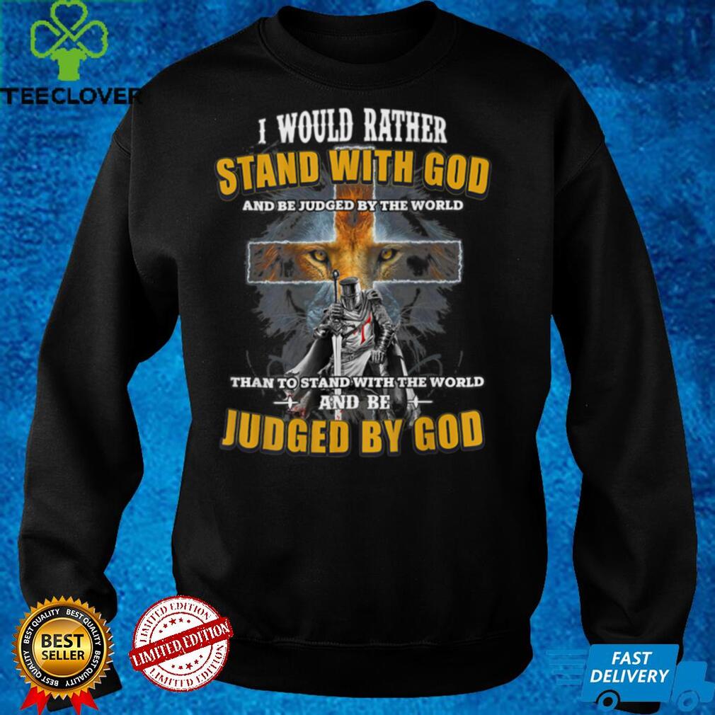I Would Rather Stand With God Print On Back T Shirt I Would Rather Stand With God Print On Back T Shirt