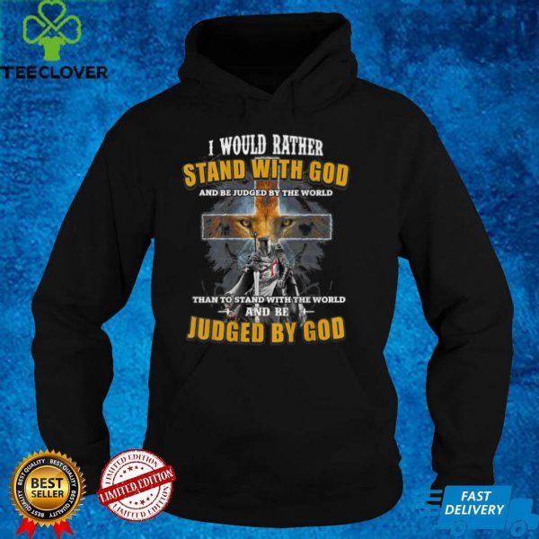 I Would Rather Stand With God Print On Back T Shirt
