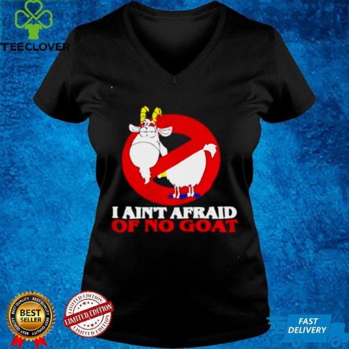 I aint afraid of no goat hoodie, sweater, longsleeve, shirt v-neck, t-shirt