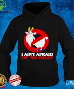 I aint afraid of no goat hoodie, sweater, longsleeve, shirt v-neck, t-shirt