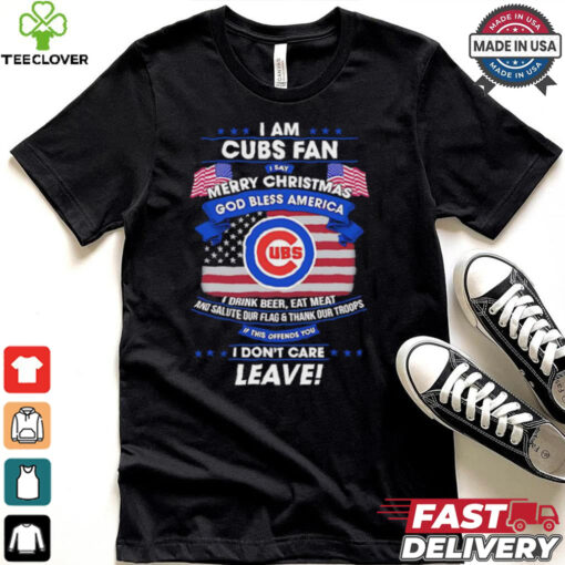 I am Chicago Cubs fan I say Merry Christmas god bless America I drink beer eat meat ans salute our flag and thank our troops shirt