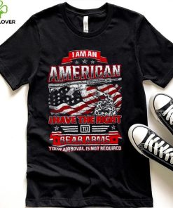 I am a American I have the right to Bear Arms your approval is not required USA flag hoodie, sweater, longsleeve, shirt v-neck, t-shirt