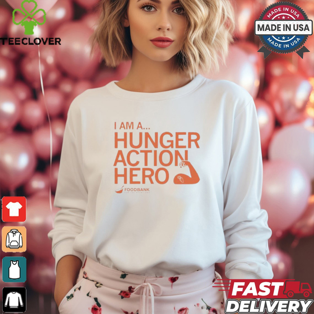 I am a hunger action hero foodbank T shirt I am a hunger action hero foodbank T shirt