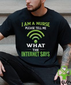 I am a nurse please tell me hoodie, sweater, longsleeve, shirt v-neck, t-shirt