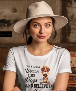 I am a simple woman I like Dogs and believein Jesus shirt