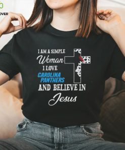 I am a simple woman I love Carolina panthers and believe in jesus 2024 hoodie, sweater, longsleeve, shirt v-neck, t-shirt