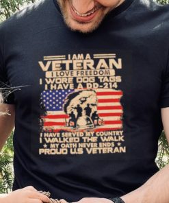 I am a veteran I love freedom I wore dog tags I have a DD 214 proud U.S America flag shirt