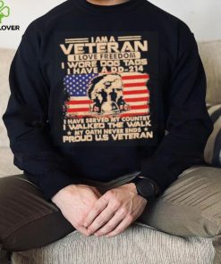 I am a veteran I love freedom I wore dog tags I have a DD 214 proud U.S America flag hoodie, sweater, longsleeve, shirt v-neck, t-shirt