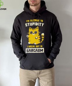I am allergic to stupidity i break out in sarcasm shirt