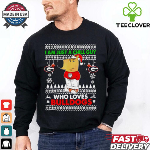 I am just a Chill Guy who loves Georgia Bulldogs ugly Christmas shirt