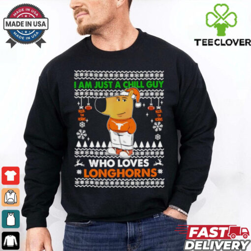 I am just a Chill Guy who loves Texas Longhorns ugly Christmas shirt