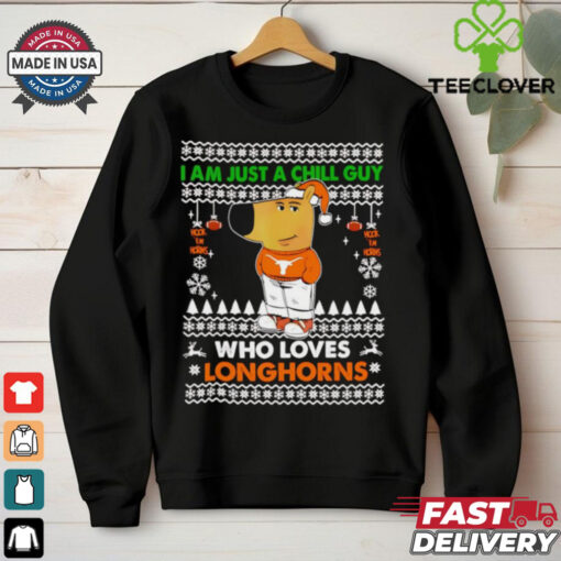 I am just a Chill Guy who loves Texas Longhorns ugly Christmas shirt
