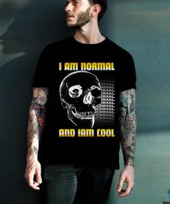 I am normal shirt