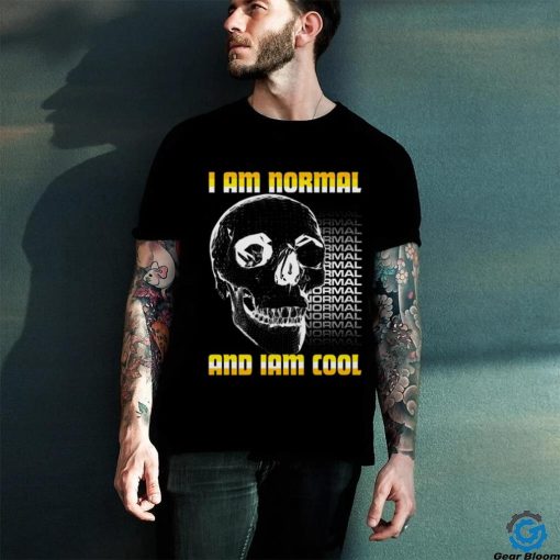 I am normal hoodie, sweater, longsleeve, shirt v-neck, t-shirt