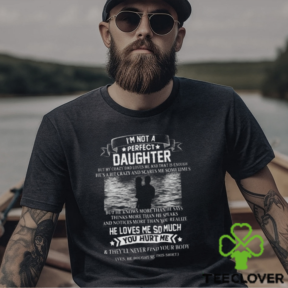 I am not a Perfect Daughter Shirt I am not a Perfect Daughter Shirt
