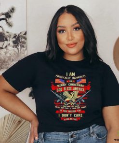 I am politically incorrect I say Merry Christmas god bless America shirt 1 I am politically incorrect I say Merry Christmas god bless America shirt