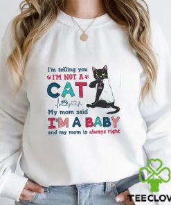 I am telling you I am not a cat Shirt
