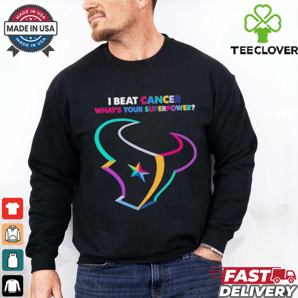 I beat cancer what’s your superpower Houston Texans shirt I beat cancer what’s your superpower Houston Texans shirt
