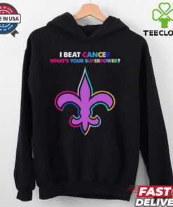 I beat cancer what’s your superpower New Orleans Saints shirt