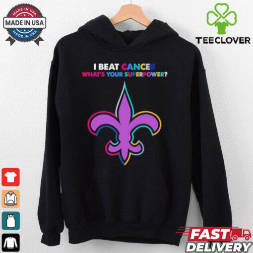 I beat cancer what’s your superpower New Orleans Saints shirt