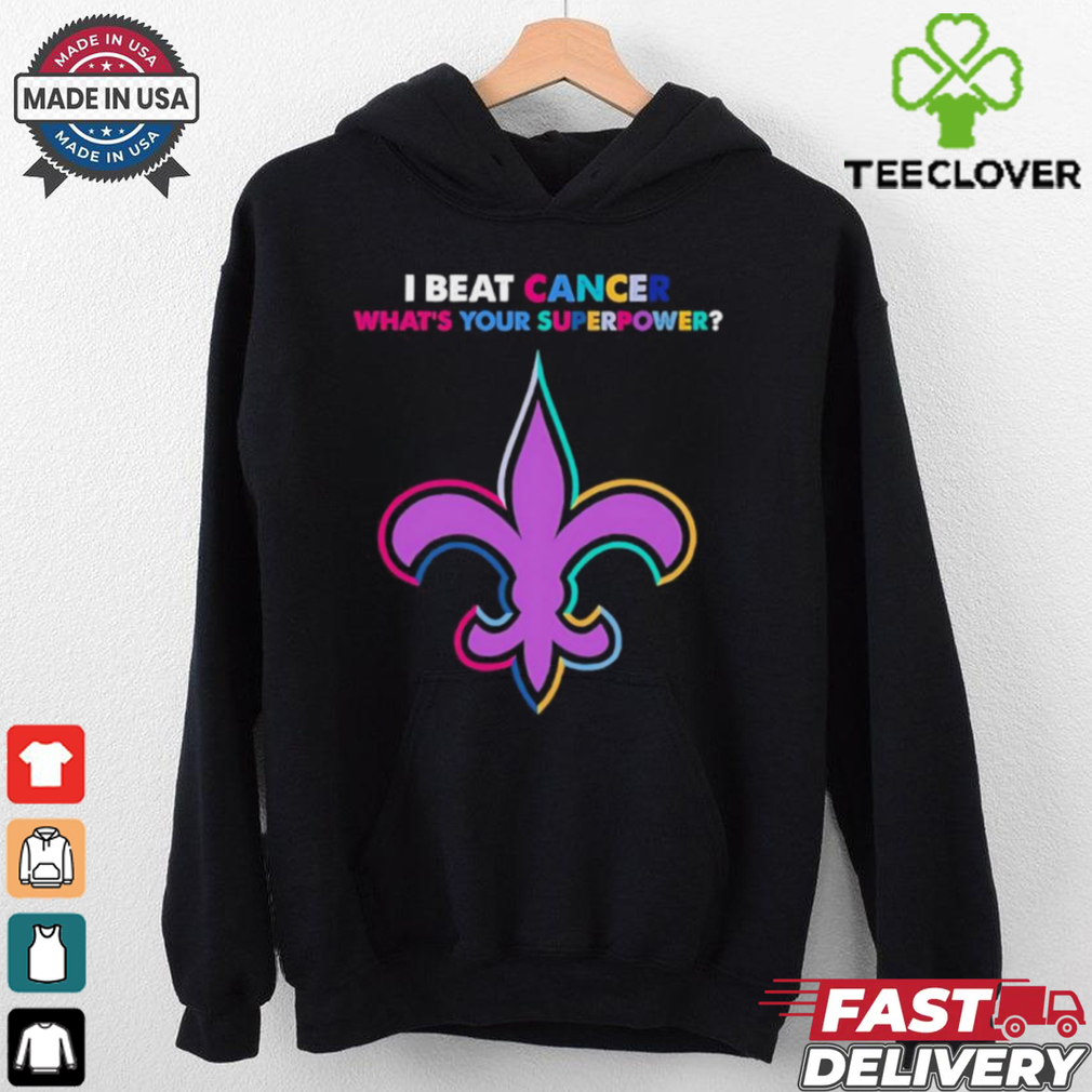 I beat cancer what’s your superpower New Orleans Saints shirt I beat cancer what’s your superpower New Orleans Saints shirt