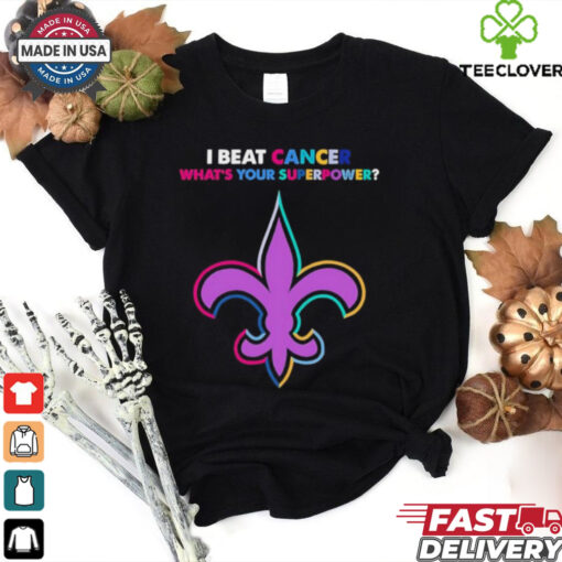 I beat cancer what’s your superpower New Orleans Saints shirt