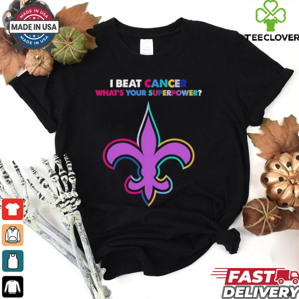 I beat cancer what’s your superpower New Orleans Saints shirt I beat cancer what’s your superpower New Orleans Saints shirt