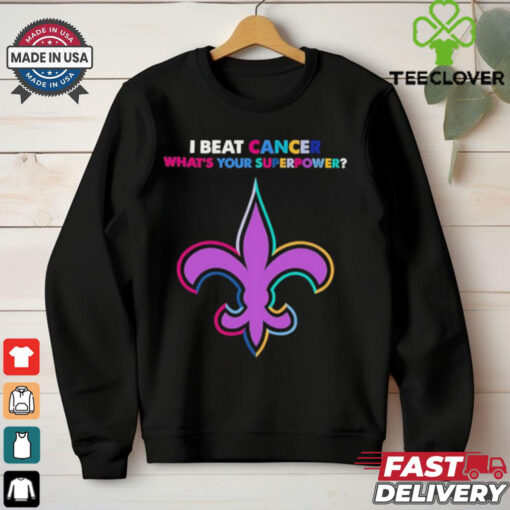 I beat cancer what’s your superpower New Orleans Saints shirt
