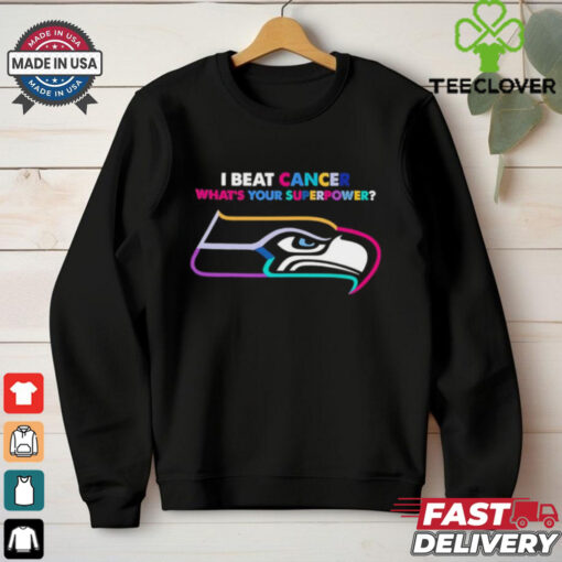 I beat cancer what’s your superpower Seattle Seahawks shirt