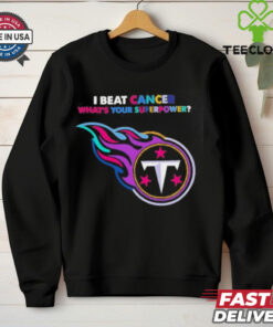 I beat cancer what’s your superpower Tennessee Titans shirt