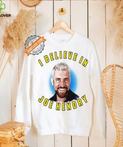 I believe in Joe Hendry shirt