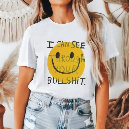 I can see through your bullshit smiley icon shirt