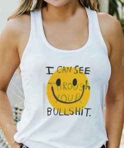 I can see through your bullshit smiley icon shirt