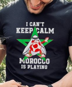 I can’t keep calm Morocco is playing Moroccan pride Shirt