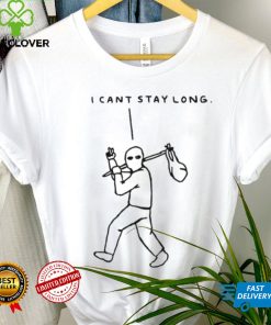 I cant stay long T Shirt
