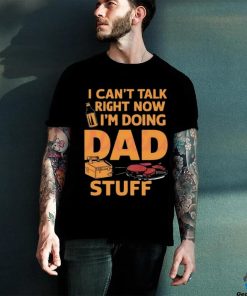 I can’t talk right now dad life 2024 shirt