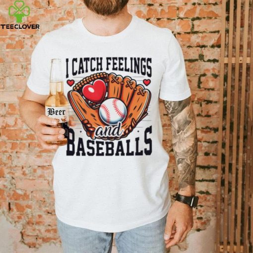 I catch feelings and baseballs hoodie, sweater, longsleeve, shirt v-neck, t-shirt