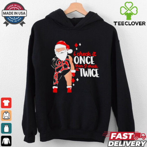 I check it once then I check it twice Santa Christmas shirt