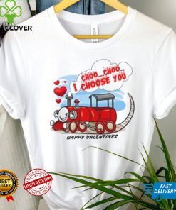 I choo choo I choose you Happy Valentines T Shirt